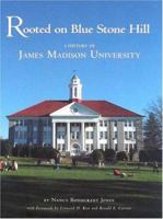 Rooted on Blue Stone Hill: A History of James Madison University 1930066171 Book Cover