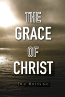 The Grace of Christ: Revised Edition 1087865034 Book Cover