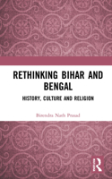 Rethinking Bihar and Bengal: History, Culture and Religion 1032117222 Book Cover