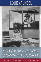 Motor Boat Boys Down the Coast (Esprios Classics): or, Through Storm and Stress to Florida B0BP9GR828 Book Cover