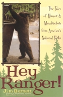 Hey Ranger!: True Tales of Humor & Misadventure from America's National Parks 1589791916 Book Cover