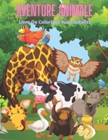 AVENTURE ANIMALE - Livre De Coloriage Pour Enfants (French Edition) B08JB1M521 Book Cover