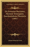 De Zoroastre Bactriano, Hermete Trismegisto, Sanchoniathone Phoenicio (1661) 1165926431 Book Cover