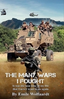 The Many Wars I Fought: It was the best time of my life that I never want to do again 1776462270 Book Cover