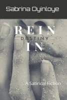 Rein In Destiny: A Satirical Fiction B093MHBWTS Book Cover