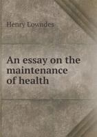 An Essay on the Maintenance of Health 124675861X Book Cover