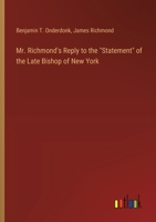 Mr. Richmond's Reply to the "Statement" of the Late Bishop of New York 3368864394 Book Cover