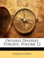 Oeuvres Diverses Publiées, Volume 12 1143195655 Book Cover