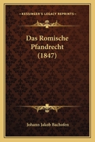 Das R�mische Pfandrecht, Erster Band 1248042751 Book Cover