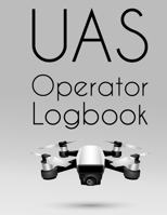 UAS Operator Logbook: Drone Flight Journal (8.5 x 11 120 page Customized Interior).Drone Flight Log Book, Drone Flight Planning, Drone Flight Time & Flight Map Record, Drone Flight Training Journal, F 1655228552 Book Cover