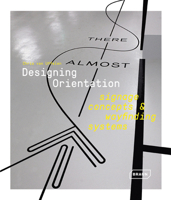 Designing Orientation:  Signage Concepts & Wayfinding Systems 3037682396 Book Cover