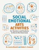 Social Emotional Arts Activities for Teachers and Students to Use in the Classroom 1839979046 Book Cover