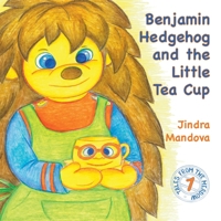 Benjamin Hedgehog and the Little Tea Cup 183828270X Book Cover