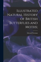 Illustrated Natural History of British Butterflies and Moths; B0BM4Y3KK2 Book Cover