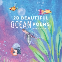 20 Beautiful Ocean Poems for Children: Poetry Combined With Fantastic Watercolor Illustrations B0BQ9FCNZ9 Book Cover