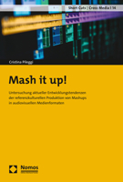 Mash It Up!: Untersuchung Aktueller Entwicklungstendenzen Der Referenzkulturellen Produktion Von Mashups in Audiovisuellen Medienformaten (Short Cuts / Cross Media, 14) 3848786699 Book Cover