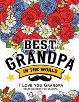 Best Grandpa in the World (I Love You Grandpa Coloring Book): Awesome Gift for Grandfather (Father Day Coloring Book for Adults) 1547092726 Book Cover