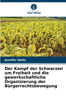 Der Kampf der Schwarzen um Freiheit und die gewerkschaftliche Organisierung der Bürgerrechtsbewegung 6209785654 Book Cover