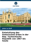 Entwicklung des historischen Erbes in der Rep. Tschechische Republik von 1867 bis heute 620604713X Book Cover