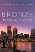 Bronze: He Calls Me Harp Series 1665758953 Book Cover
