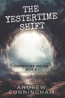 The Yestertime Shift: A Novel of Time Travel (Yestertime Series) B0CPLMJHZ6 Book Cover