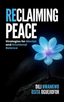 RECLAIMING PEACE: STRATEGIES FOR MENTAL AND EMOTIONAL BALANCE B0DSZMVSB4 Book Cover