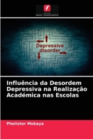 Influ�ncia da Desordem Depressiva na Realiza��o Acad�mica nas Escolas 6204030396 Book Cover