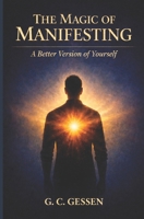 The Magic of Manifesting a Better Version of Yourself B0F89D7L9L Book Cover