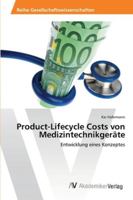 Product-Lifecycle Costs von Medizintechnikgeräte: Entwicklung eines Konzeptes 3639473574 Book Cover