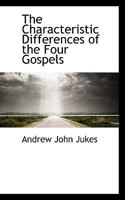 The Characteristic Differences of the Four Gospels 101614296X Book Cover
