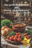 Das große Rezeptbuch aus "Mutter´s Vollwertküche": Schmackhafte Gerichte aus deiner Küche für Genießer ! B0DYV6DS5X Book Cover