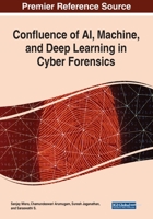 Confluence of Ai, Machine, and Deep Learning in Cyber Forensics 1799858383 Book Cover