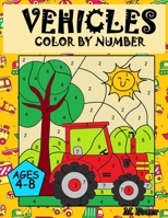 VEHICLES Colour by Number: Coloring Book for Kids Ages 4-8: Cars, Trucks, Planes and more B09BDL3ZRR Book Cover