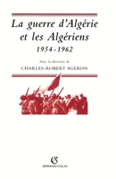 La guerre d'Algérie et les Algériens, 1954-1962 2200018959 Book Cover
