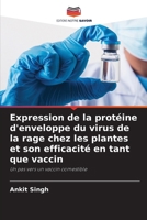 Expression de la protéine d'enveloppe du virus de la rage chez les plantes et son efficacité en tant que vaccin (French Edition) 6209800645 Book Cover
