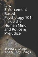 Law Enforcement Based Psychology 101: Inside the Human Mind and Police & Prejudice 1728916151 Book Cover