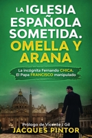 La Iglesia Española Sometida. Omella y Arana: La incógnita Fernando Chica. El Papa Francisco manipulado B08GTJ2G38 Book Cover