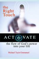 The Right Touch: How to activate the Flow of God’s power in your life 1796250287 Book Cover