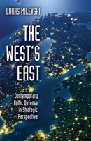 The West's East: Contemporary Baltic Defense in Strategic Perspective 019087631X Book Cover