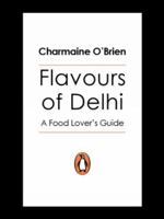 Flavours of Delhi: A Food Lover's Guide 0143029363 Book Cover