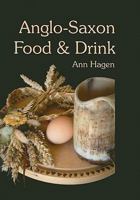 Anglo-Saxon Food & Drink: Production, Processing, Distribution & Consumption 1898281416 Book Cover