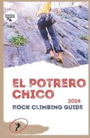 El Potrero Chico Rock Climbing Guide 2024: Outdoor, Hikes, Big Walls and Beyond B0CVN8FNSF Book Cover