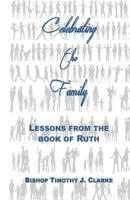 Celebrating the Family: Lessons from the Book of Ruth 0976402203 Book Cover