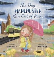 The Day Manchester Ran Out Of Rain 1526210746 Book Cover