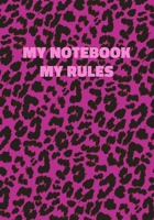 My Notebook My Rules: Pink Leopard Print Notebook With Funny Text On The Cover (Animal Skin Pattern). College Ruled (Lined) Journal. Wild Cat Theme with Cheetah Fur Design 1708433562 Book Cover