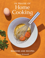 In Praise of Home Cooking: Reasons and Recipes 1419749382 Book Cover