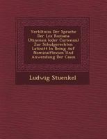 Verh Ltniss Der Sprache Der Lex Romana Utinensis (Oder Curiensis) Zur Schulgerechten Latinit T in Bezug Auf Nominalflexion Und Anwendung Der Casus 1249478340 Book Cover