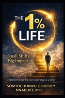 The 1% Life: Small Shifts, Big Impact B0GMGKNG8B Book Cover