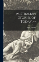 Australian Stories of Today. -- 1014028981 Book Cover