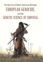 The New Era of Native American Heritage: European Genocide, and the Genetic Science of Survival 1698713150 Book Cover